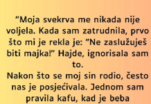 “Svekrva me nije voljela i otvoreno mi rekla: “Nikada neces postati majka…”
