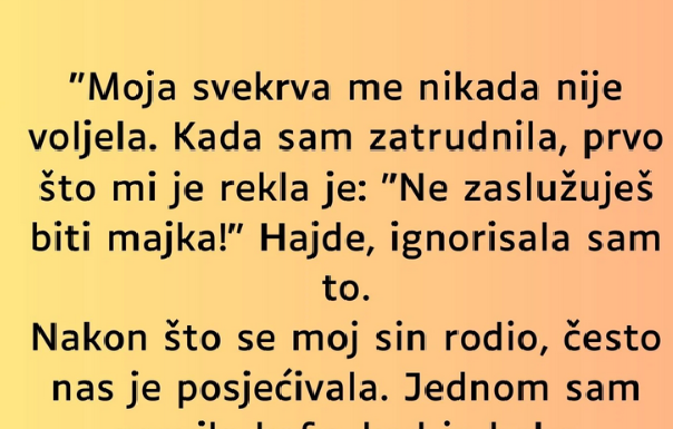 “Svekrva me nije voljela i otvoreno mi rekla: “Nikada neces postati majka…”