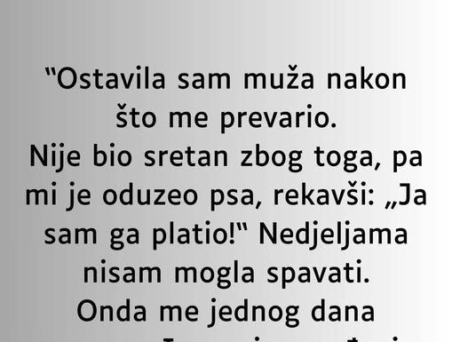 “Ostavila sam muža nakon što me prevario…”