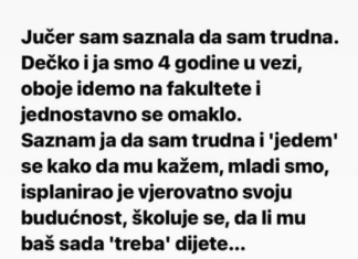 Ostala je TRUDNA i rešila je da KAŽE dečku ali ono ŠTO joj je REKAO nakon TOGA će PAMTITI dok je ŽIVA!