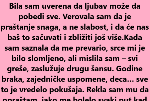 „Mužu sam oprostila prevaru, a on mi je rekao da…“