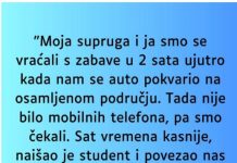 “Supruga i ja smo se vracali sa zabave u 2 ujutro i auto nam staje na osamljenom mjestu…”