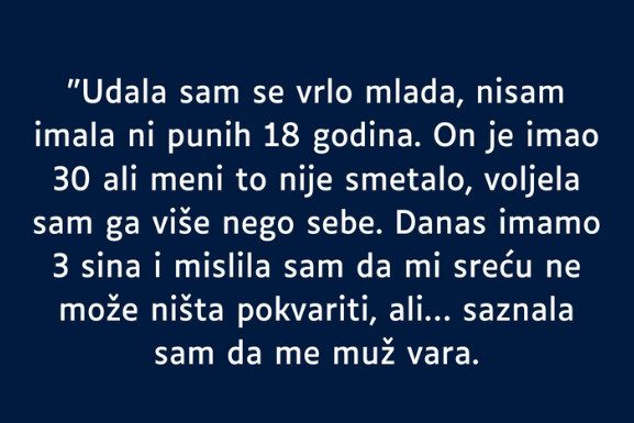 “Sa samo 18 godina udala sam se, on je duplo stariji a to mi nije smetalo tada…”