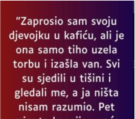 “Zaprosio sam svoju djevojku u kafiću…”