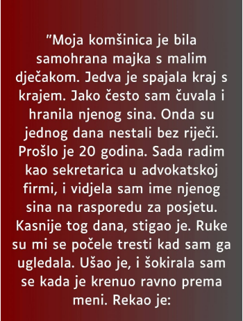 “Moja k0mšinica je bila samohrana majka s malim dječakom…”
