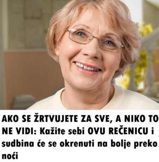 AKO SE ŽRTVUJETE ZA SVE, A NIKO TO NE VIDI: Kažite sebi OVU REČENICU i sudbina će se okrenuti na bolje preko noći - featured image