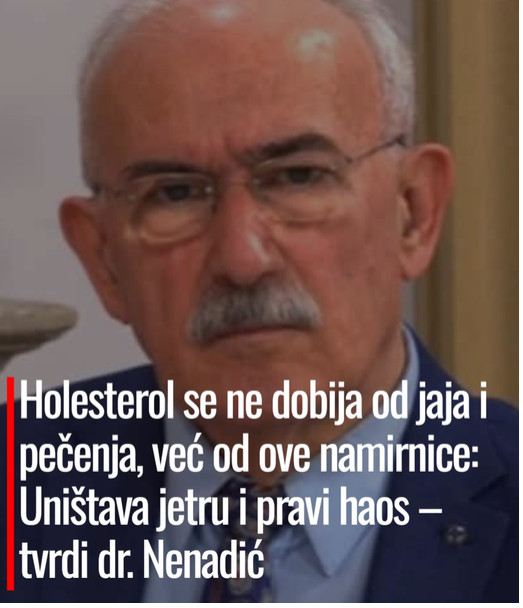 Holesterol se ne dobija od jaja i pečenja, već od ove namirnice: Uništava jetru i pravi haos – tvrdi dr. Nenadić - featured image